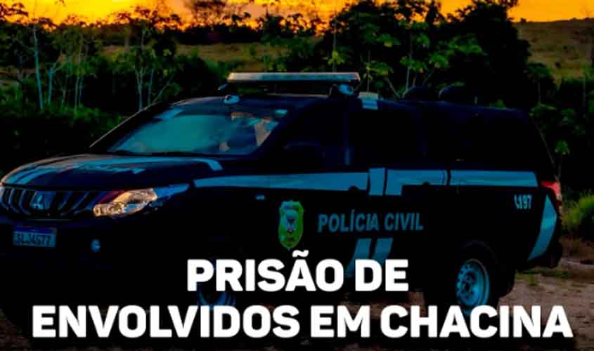 POLÍCIA CIVIL CUMPRE MANDADOS DE PRISÃO DE ENVOLVIDOS EM CHACINA OCORRIDA EM COLNIZA/MT