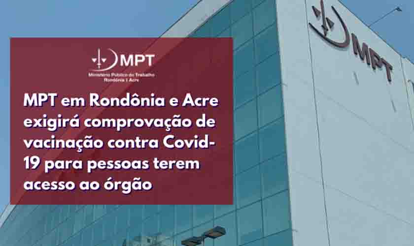 MPT em Rondônia e Acre exigirá comprovação de vacinação contra Covid-19 para acesso ao órgão