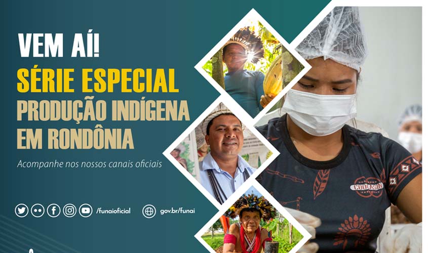 Vem aí: Funai divulgará série especial sobre produção indígena em Rondônia