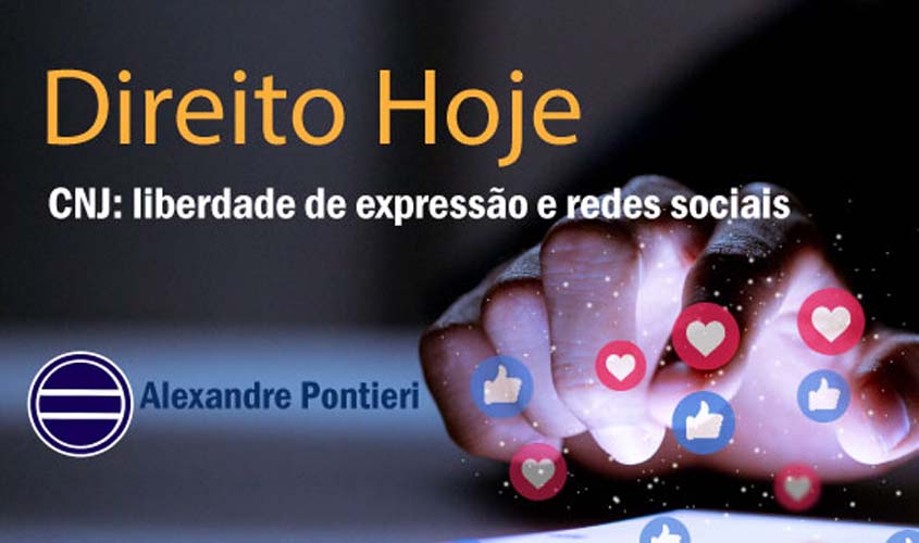 Artigo analisa a liberdade de expressão dos juízes nas redes sociais