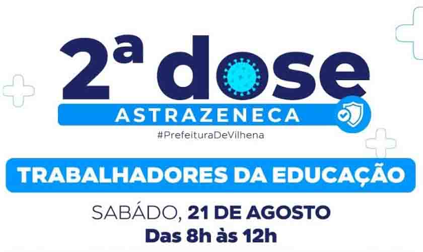 2ª dose de Astrazeneca para trabalhadores da Educação é antecipada para este sábado, veja cronograma