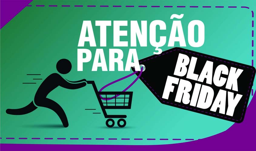 Procon de Rondônia recomenda máximo cuidado com fraude eletrônica, venda enganosa e Black Friday