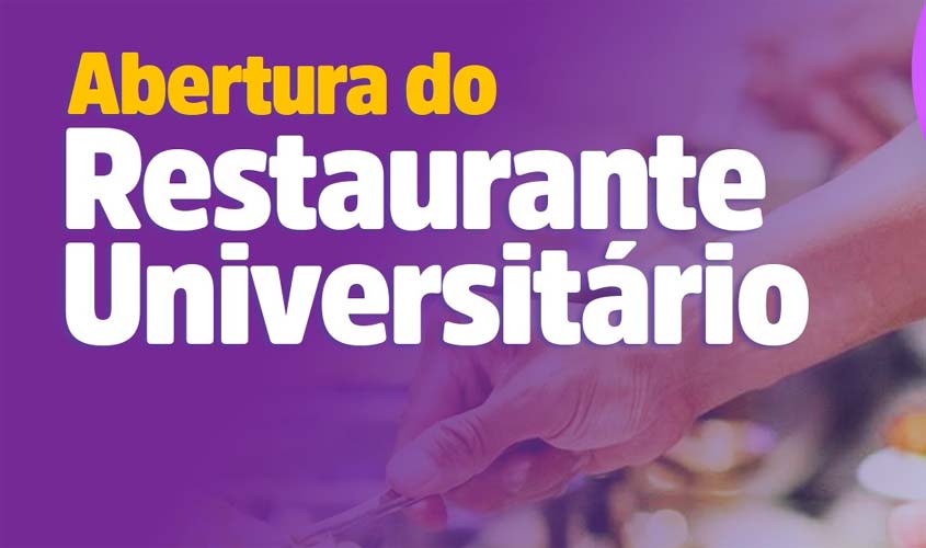 Restaurante Universitário da UNIR abre partir desta sexta-feira, 22/03