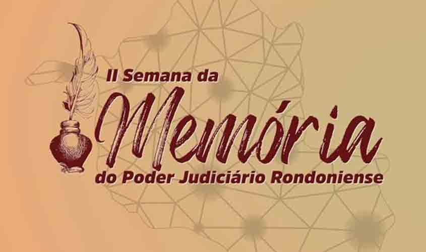 II Semana da Memória do Poder Judiciário Rondoniense será de 1° a 5 de julho, no CCDH