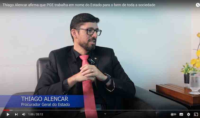 Thiago Alencar afirma que a PGE age em nome do Estado para o bem de toda a sociedade