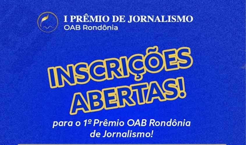 Faltam 10 dias para o fim das inscrições do Prêmio de Jornalismo da OAB Rondônia
