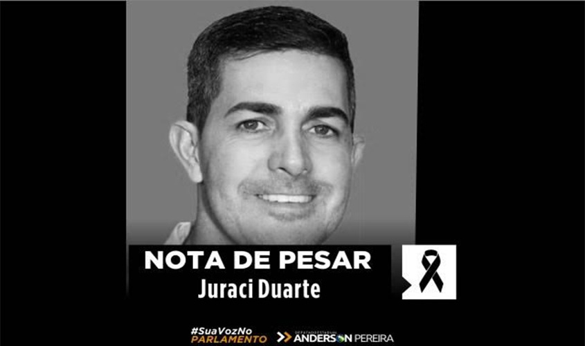 LUTO - Deputado Anderson Pereira lamente morte do amigo de farda policial penal Juraci Duarte