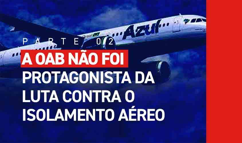 Em decisão, Juiz Federal 'ensina' OAB/RO a rebater declarações da Azul 