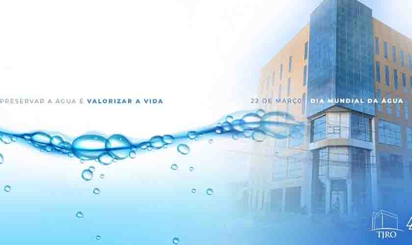 Dia Mundial da Água: TJRO destaca soluções sustentáveis de reutilização de água nos prédios do Judiciário rondoniense