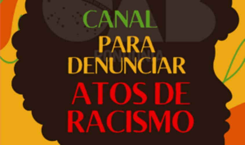 OAB-RO destaca canal para denúncia de racismo no Dia Internacional contra a Discriminação Racial