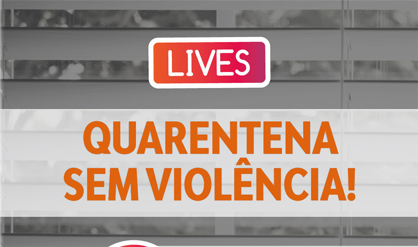 Quarentena sem Violência : Juíza da Vara de Proteção à Infância e Juventude de Porto Velho realizará live