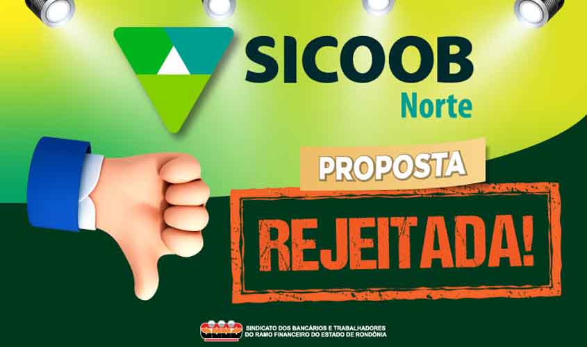 Funcionários do Sicoob Norte rejeitam proposta patronal para o ACT 2025-2027; Sindicato pede reabertura das negociações