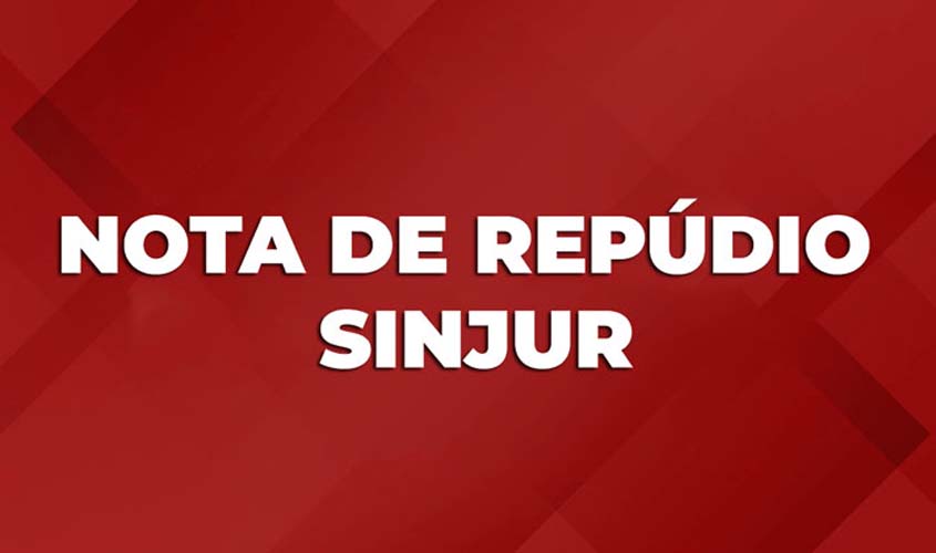 NOTA DE REPÚDIO DO SINJUR À DIREÇÃO DO SINGEPERON