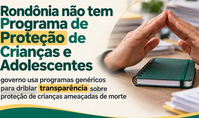 Rondônia não tem programa para proteger crianças ameaçadas
