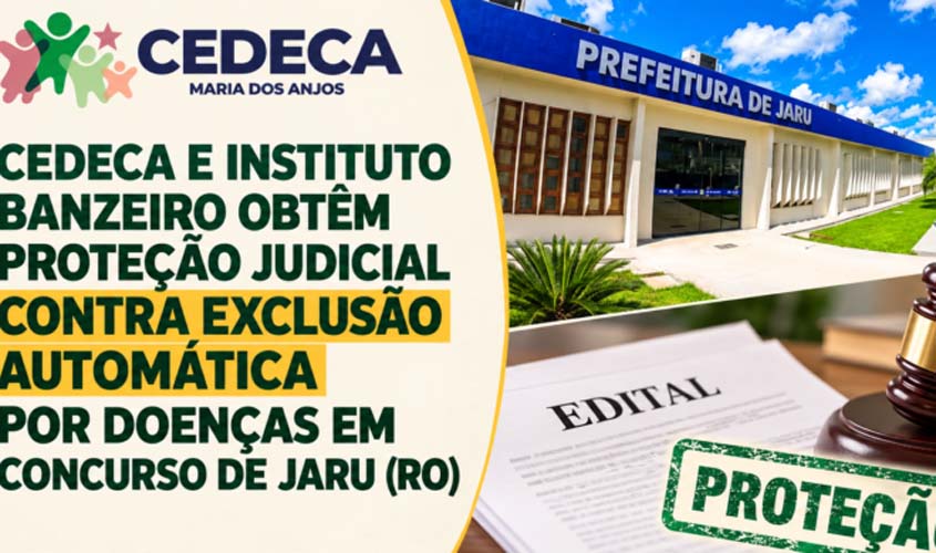 Justiça impede exclusão por doenças em concurso de Jaru (RO)