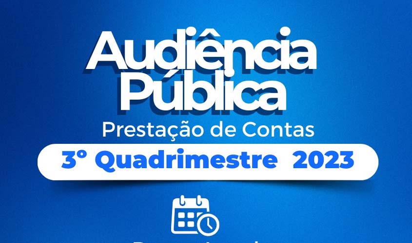 Prefeitura realizará audiência pública para prestação de contas do 3º quadrimestre de 2023