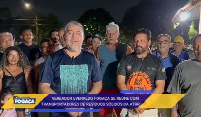 Vereador Everaldo Fogaça se reúne com transportadores de resíduos sólidos da ATRR