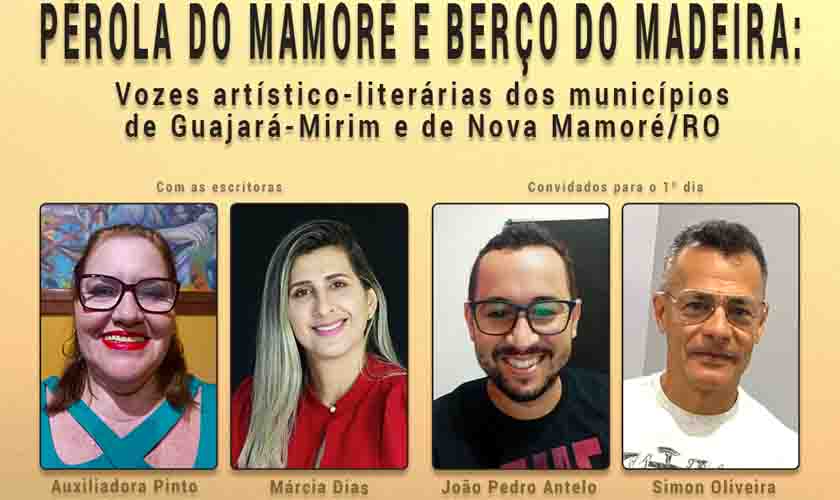 Live: Pérola do Mamoré e Berço do Madeira: Vozes artístico-literárias dos municípios de Guajará-Mirim e de Nova Mamoré/RO acontecerá neste sábado (26)