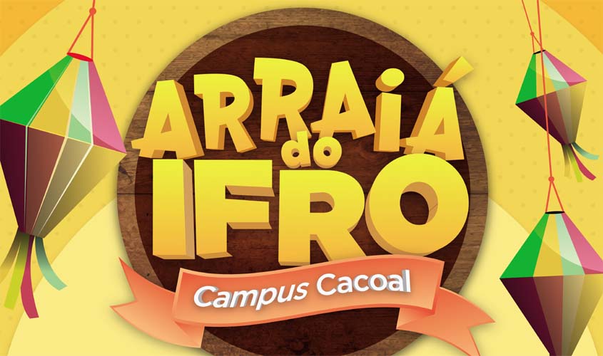 Campus Cacoal vai promover sétima edição de Festa Junina