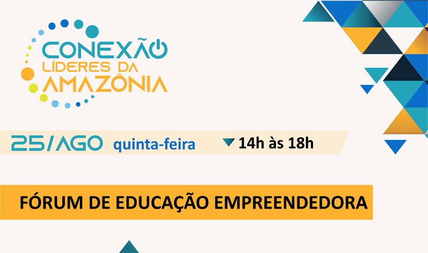 Fórum de Educação Empreendedora acontecerá dentro da programação do Líderes da Amazônia