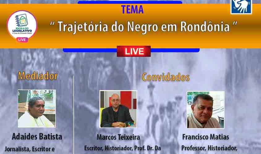 Escola do Legislativo promove live sobre Trajetória do Negro em Rondônia