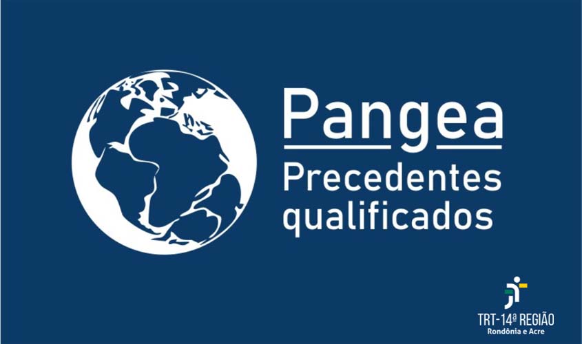 Justiça do Trabalho de RO e AC implanta sistema Pangea para pesquisa de precedentes qualificados