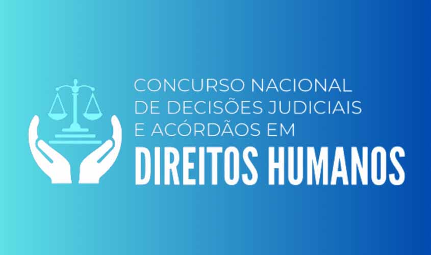 CNJ abre inscrições para o 2º Concurso de Decisões Judiciais em Direitos Humanos