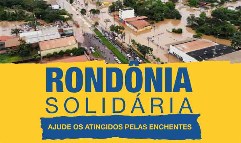 Campanha solidária para vítimas das enchentes é lançada em Rondônia