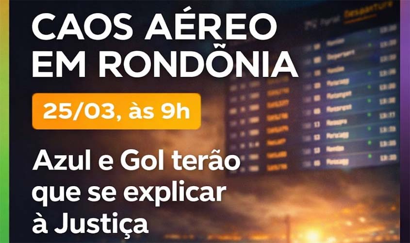 Audiência judicial cobra Azul e Gol por crise aérea em RO