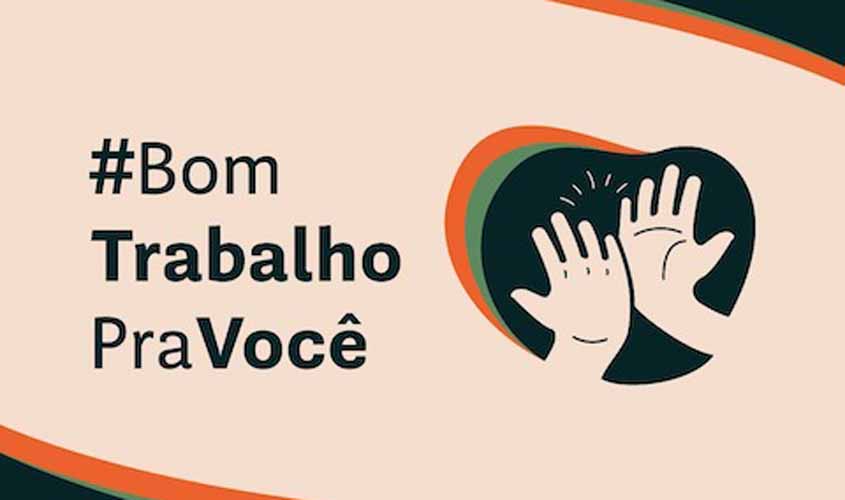 Campanha #BomTrabalhoPraVc destaca a importância socioeconômica do Direito do Trabalho