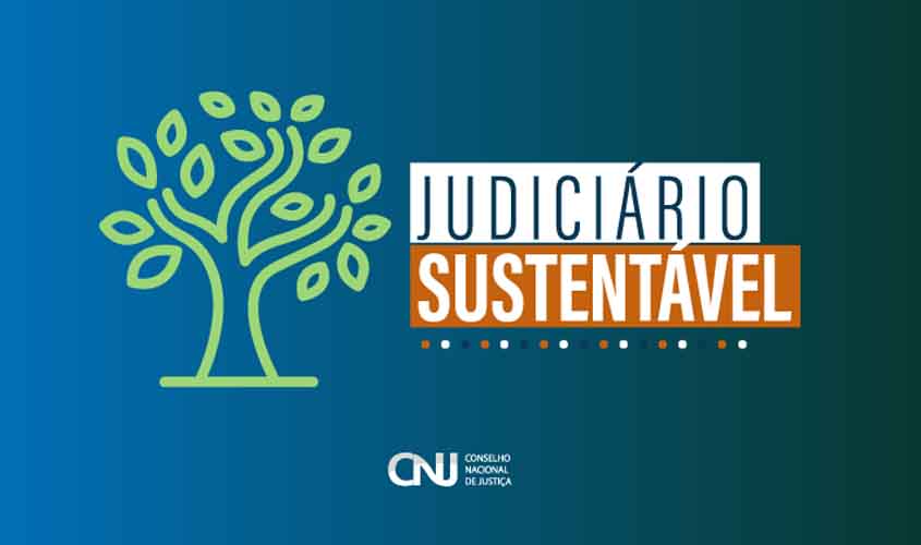 Judiciário Sustentável apresenta novo balanço e marca entrega de Prêmio Juízo Verde