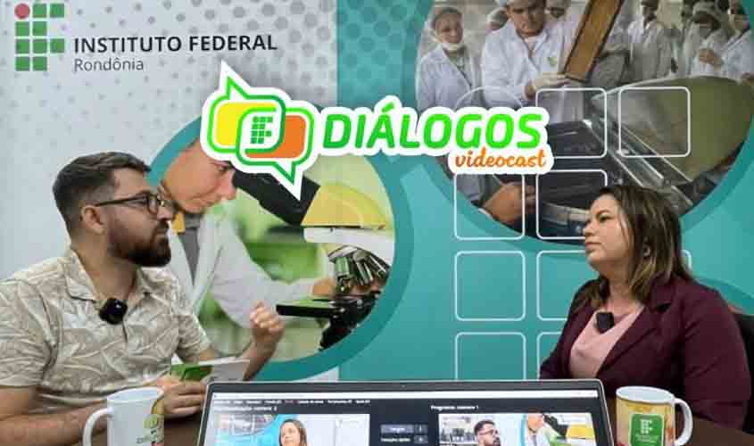 Diálogos Videocast, programa audiovisual do IFRO, aproxima o Instituto da população