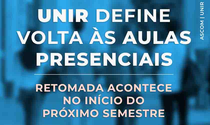 UNIR define volta às aulas presenciais