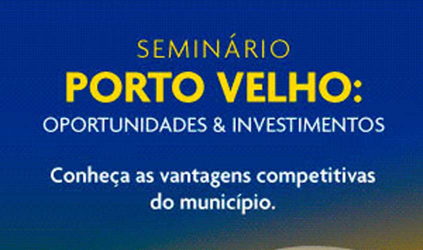 Valor Econômico apresenta 'Porto Velho: Oportunidades & Investimentos' na Fiesp, em São Paulo