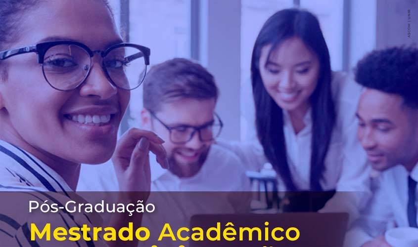 Prorrogadas as inscrições para a turma 2024 do Mestrado Acadêmico em Administração da UNIR