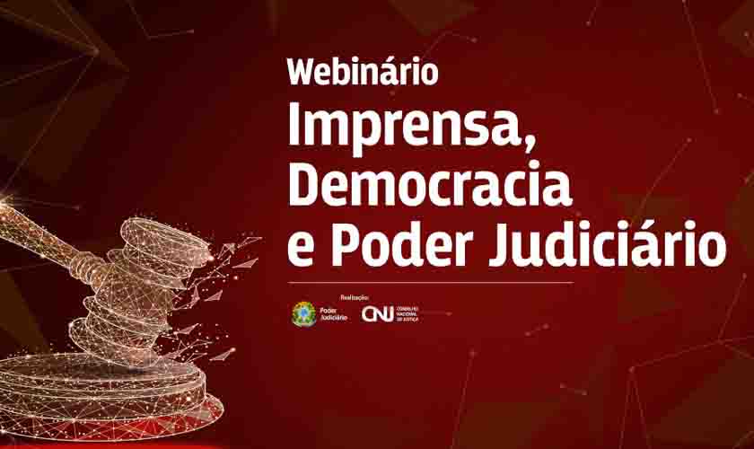 Imprensa, Democracia e Poder Judiciário é tema de webinário do CNJ