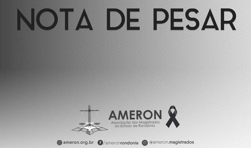 Nota de pesar da Associação dos Magistrados do Estado de Rondônia -  AMERON pela morte do Juiz aposentado João Batista Chagas dos Santos