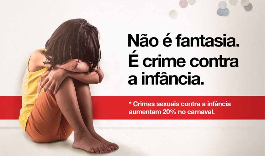 Violência contra criança, adolescente e mulher deve ser combatida pela população durante o carnaval em Rondônia