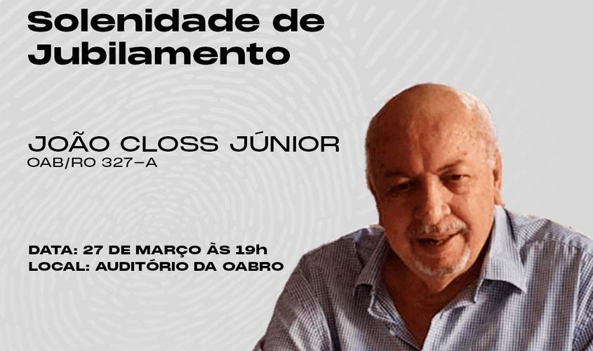 Advogado João Closs será homenageado com jubilamento pela OABRO