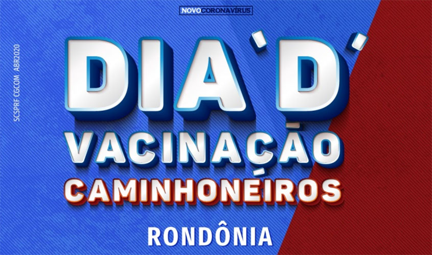 PRF em Rondônia organiza pontos de vacinação para os caminhoneiros