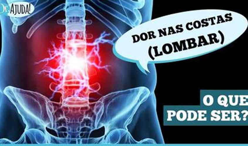 Dor lombar ou lombalgia: saiba o que pode ser