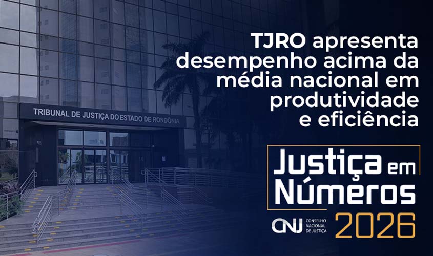 TJRO se destaca em relatório Justiça em Números