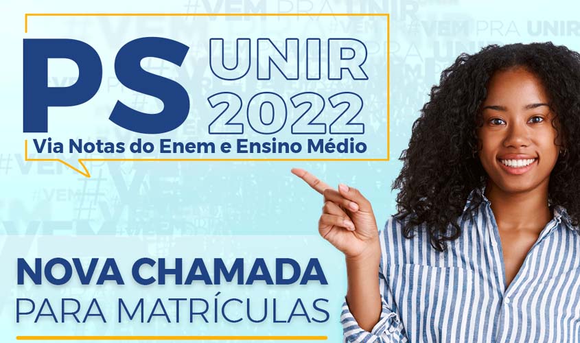 ﻿ UNIR faz 4ª chamada para matrículas de aprovados no PS 2022