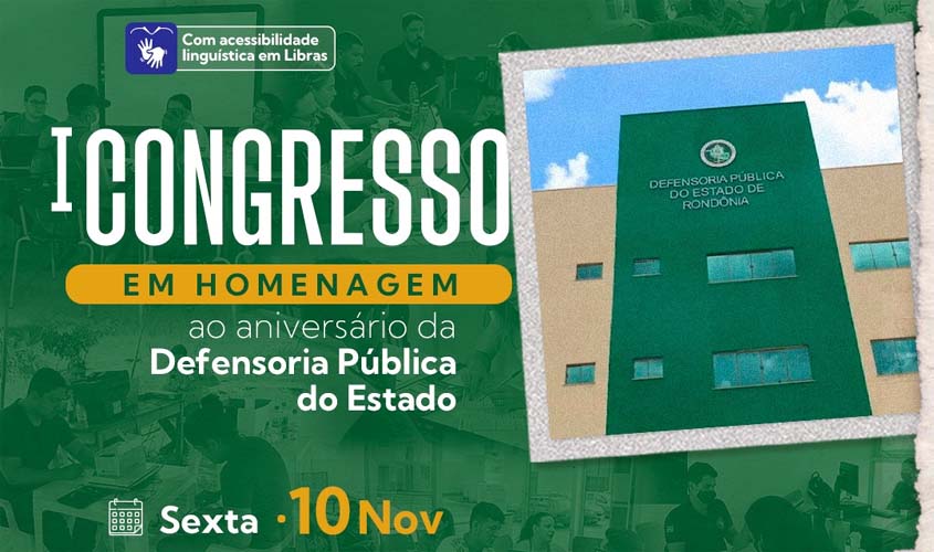 Em comemoração aos 29 anos da Defensoria Pública, DPE-RO realizará o 1º Congresso de Aniversário da instituição