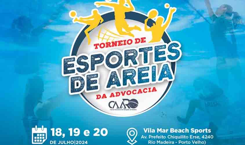 CAARO abre inscrições para o 1º Torneio de Esportes Areia da Advocacia