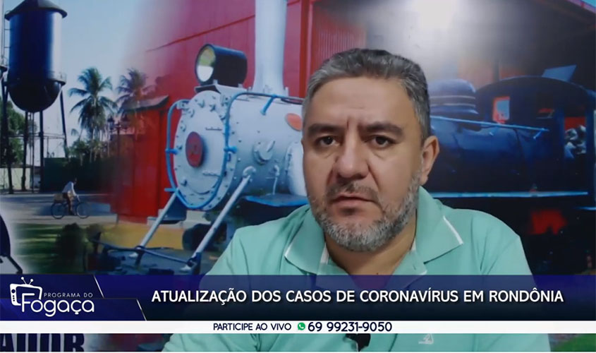 Programa do FOGAÇA: atualizações sobre casos de Coronavírus em Rondônia