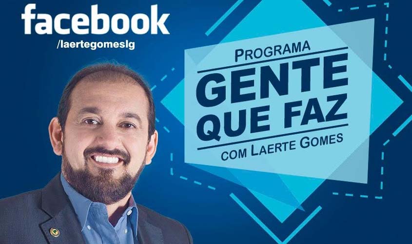 Deputado Laerte Gomes estreia programa semanal no Facebook nesta quinta