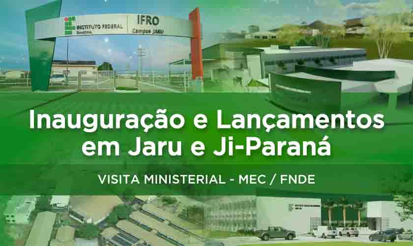 Campi do IFRO recebem visitas do Ministro da Educação   