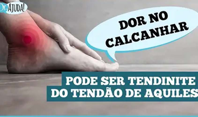 Dor no calcanhar pode indicar tendinite de Aquiles