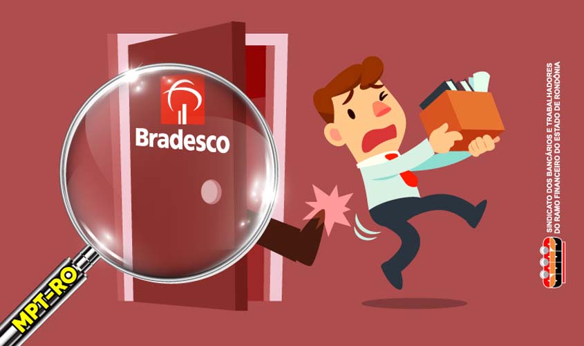 MPT investiga demissões e assédio no Bradesco em RO